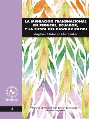 cover image of La migración transnacional en Peguche, Ecuador, y la fiesta del Pawkar Raymi